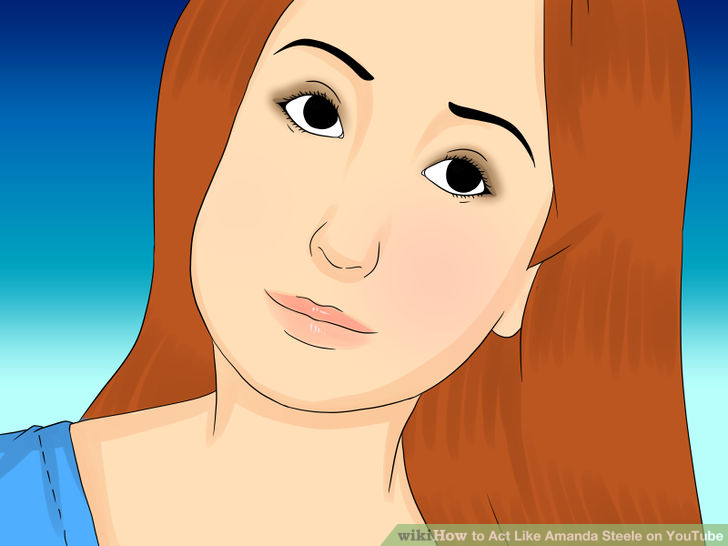 Image titled Act Like Amanda Steele on YouTube Step 8
